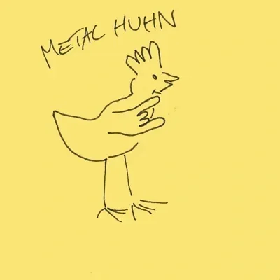 Metal Huhn